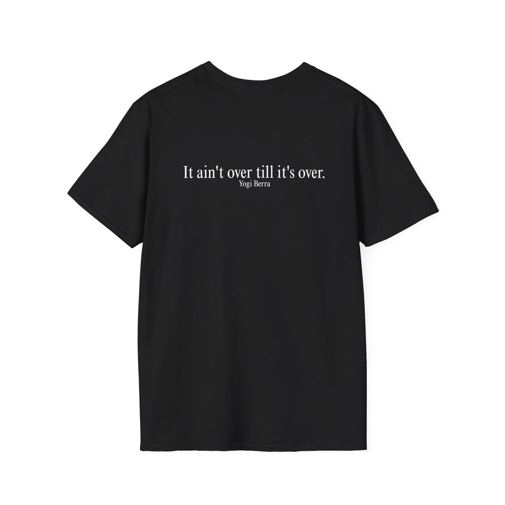T-Shirt — "It Ain't Over Till It's Over" Minimal Quote Tee