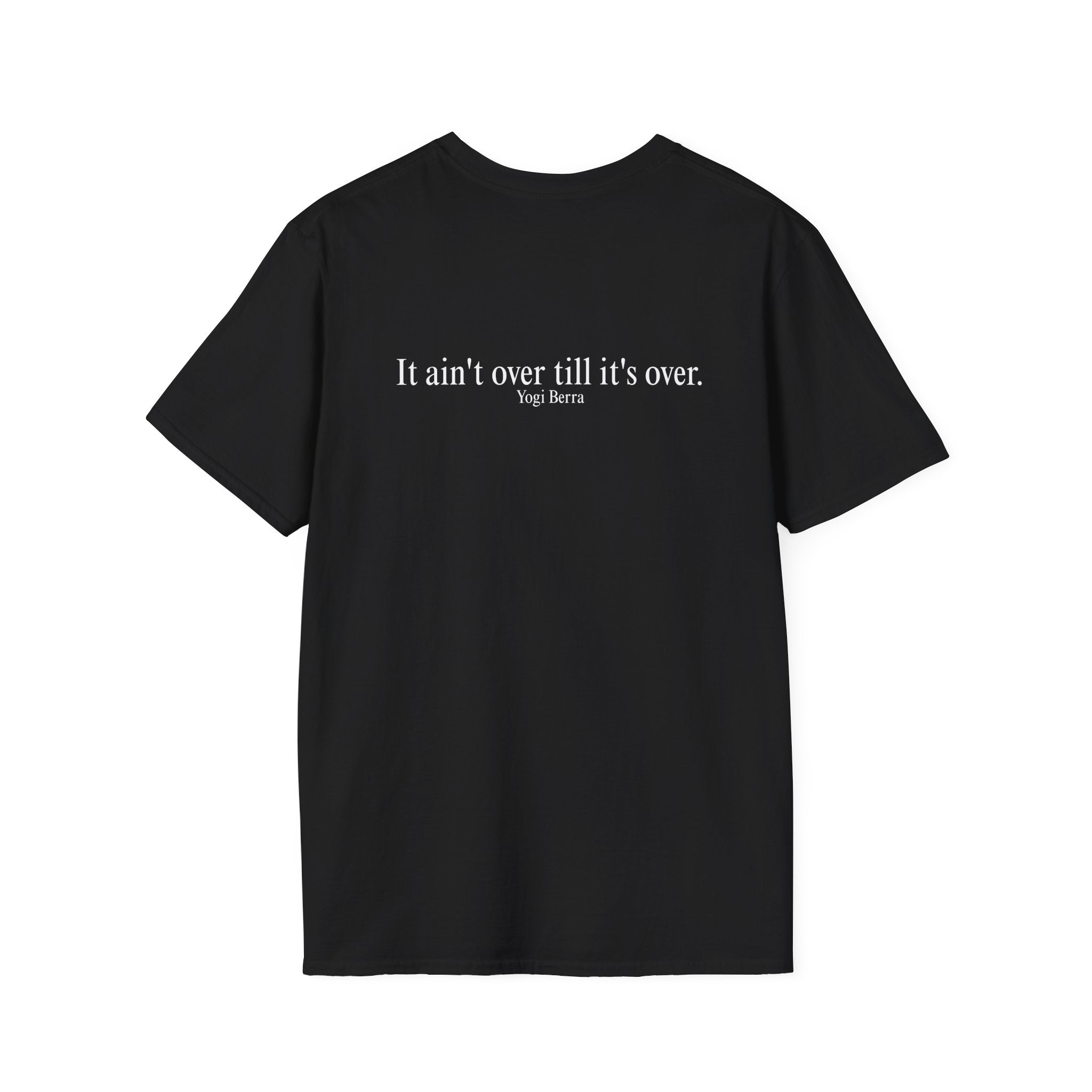 T-Shirt — "It Ain't Over Till It's Over" Minimal Quote Tee